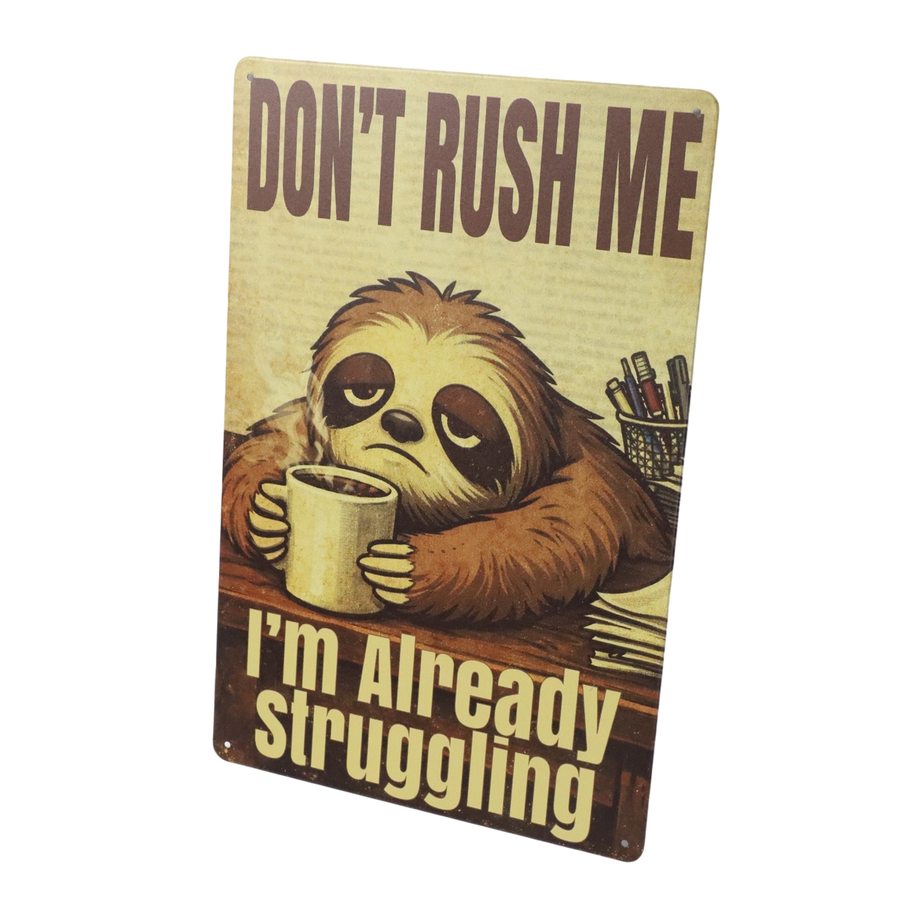 "Don't Rush Me, I'm Already Struggling" 20x30cm FUNNY SLOTH METAL WALL-ART SIGN