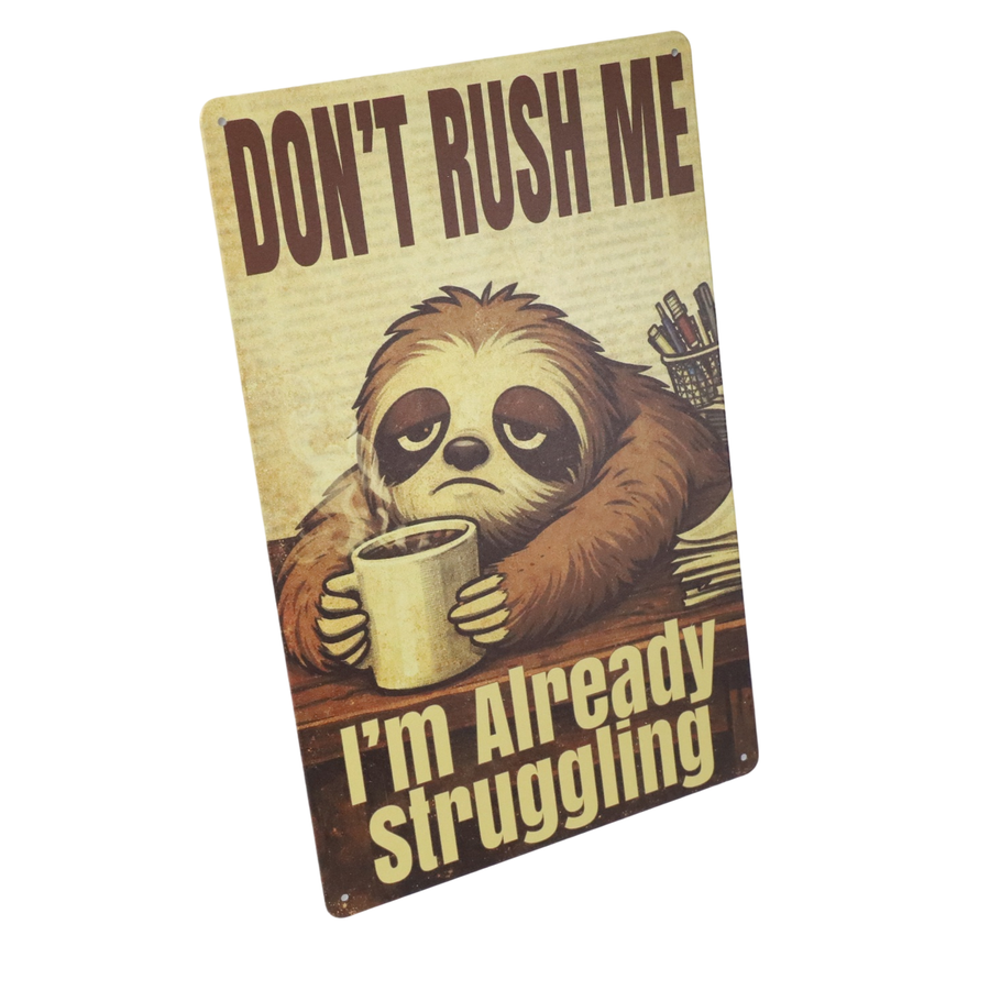 "Don't Rush Me, I'm Already Struggling" 20x30cm FUNNY SLOTH METAL WALL-ART SIGN