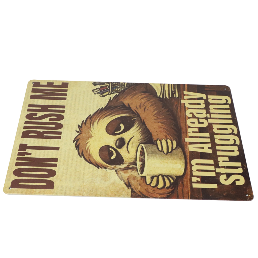 "Don't Rush Me, I'm Already Struggling" 20x30cm FUNNY SLOTH METAL WALL-ART SIGN