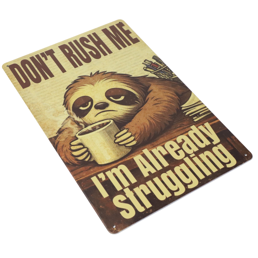 "Don't Rush Me, I'm Already Struggling" 20x30cm FUNNY SLOTH METAL WALL-ART SIGN