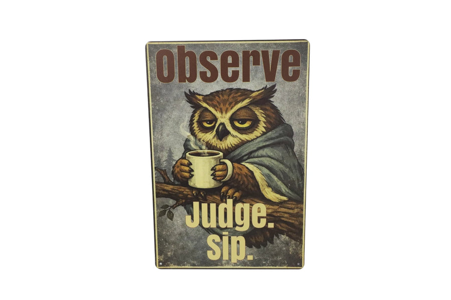 Observe Judge Sip owl metal sign close up