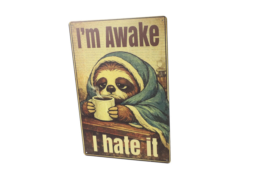 Im awake I hate it sloth metal sign on wall