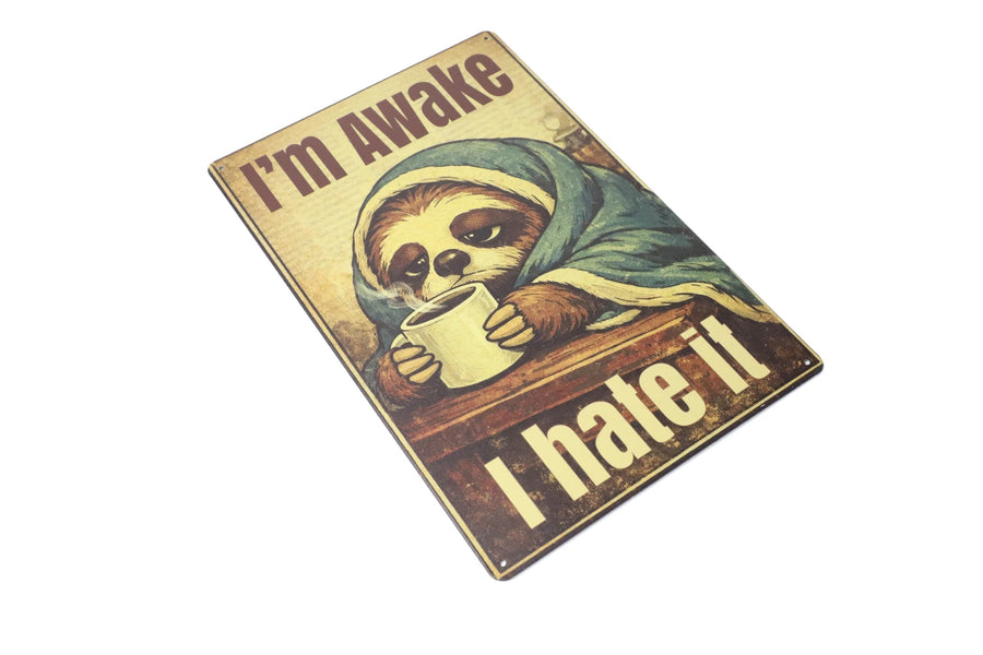 Im awake I hate it sloth metal sign size reference