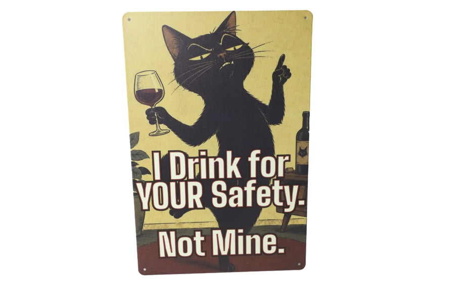 I Drink for Your Safety Not Mine metal sign close up