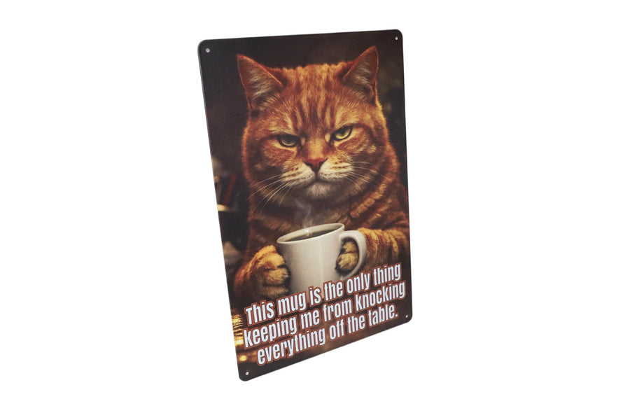This Mug is the Only Thing Keeping Me metal sign close up