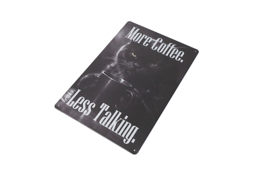 More Coffee Less Talking metal sign full view