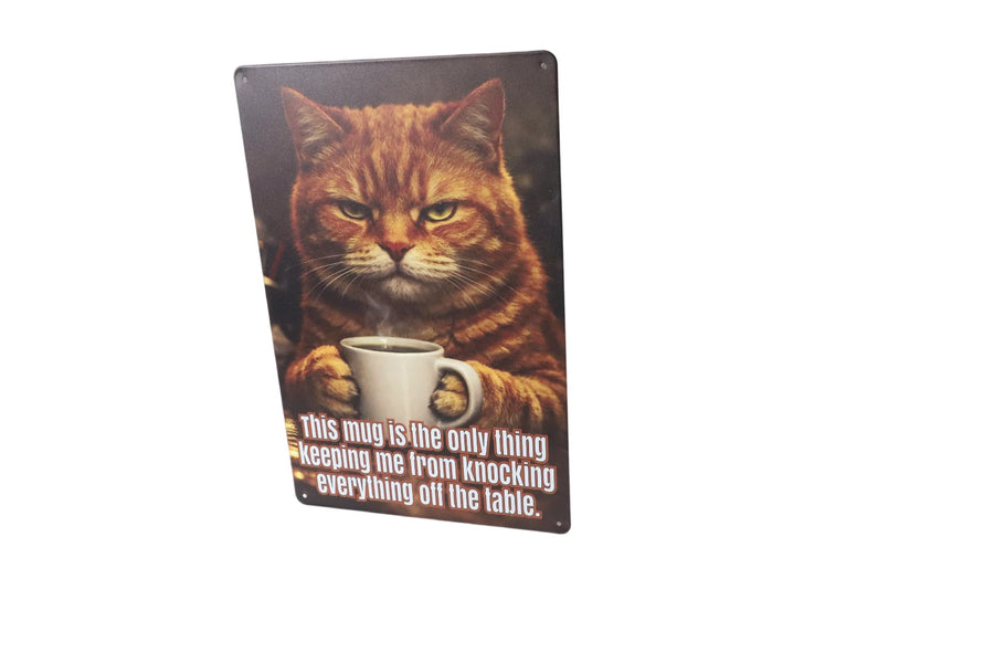This Mug is the Only Thing Keeping Me metal sign corner mounting holes