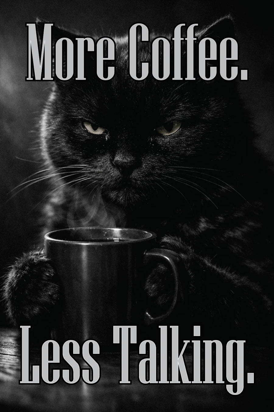 More Coffee Less Talking black cat metal sign