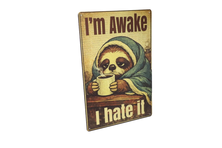 Im awake I hate it sloth metal sign close up