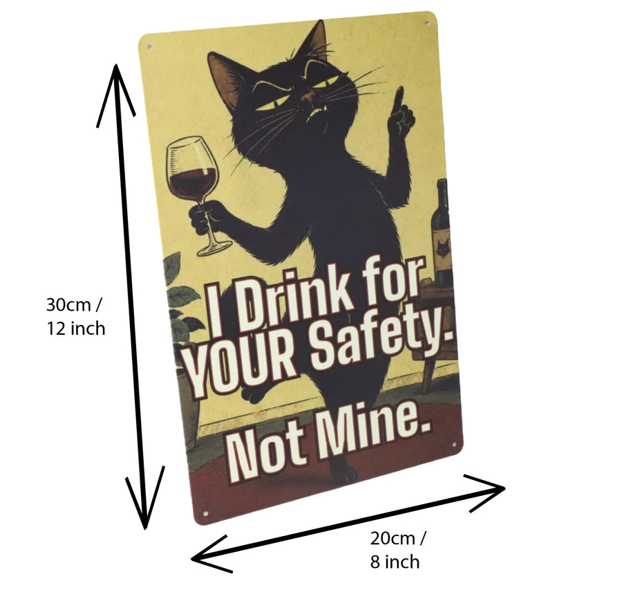I Drink for Your Safety Not Mine metal sign corner mounting holes