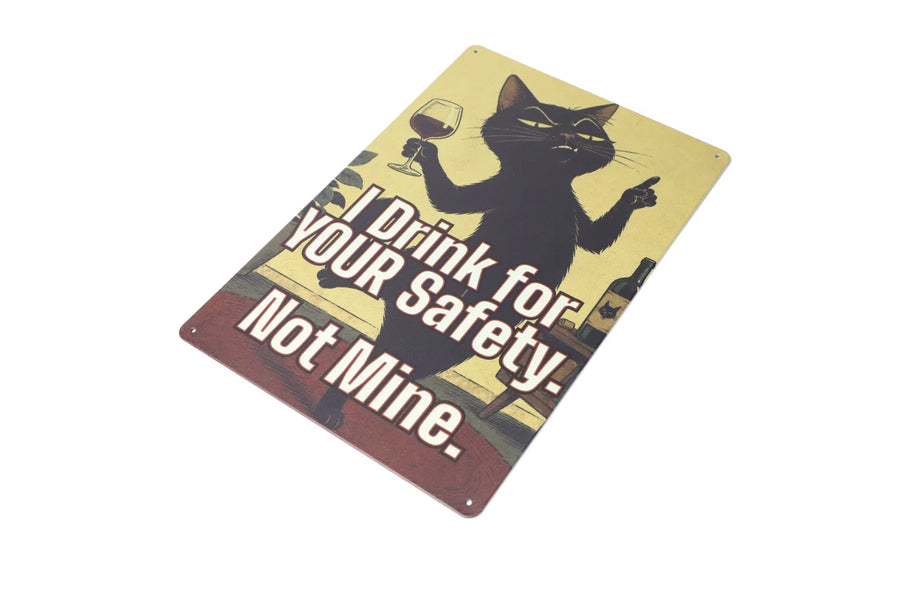 I Drink for Your Safety Not Mine metal sign full view