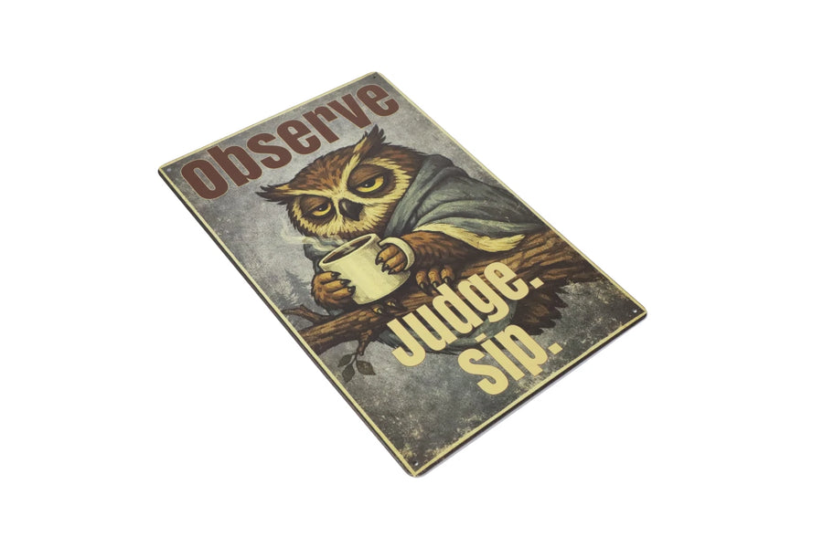 Observe Judge Sip owl metal sign additional view