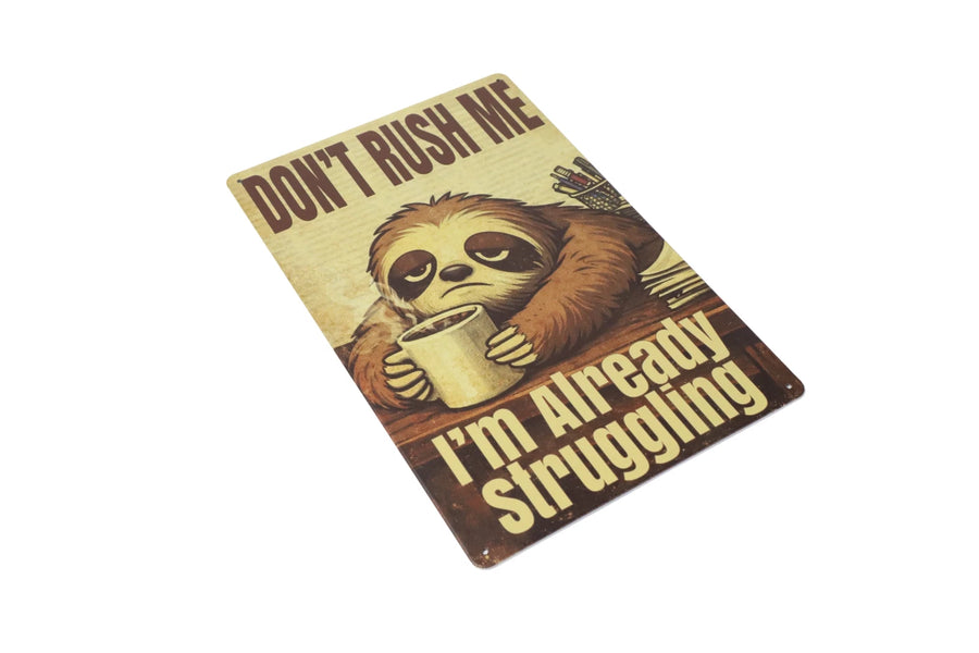 Don't Rush Me sloth metal sign full view