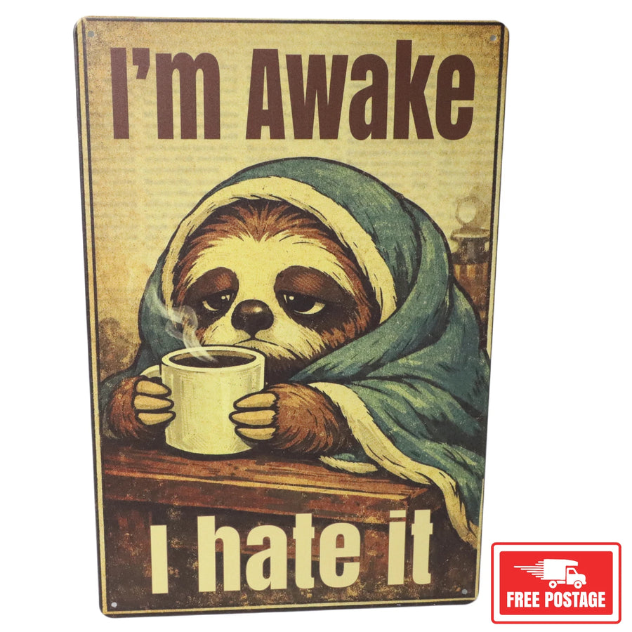 Im awake I hate it sloth metal sign