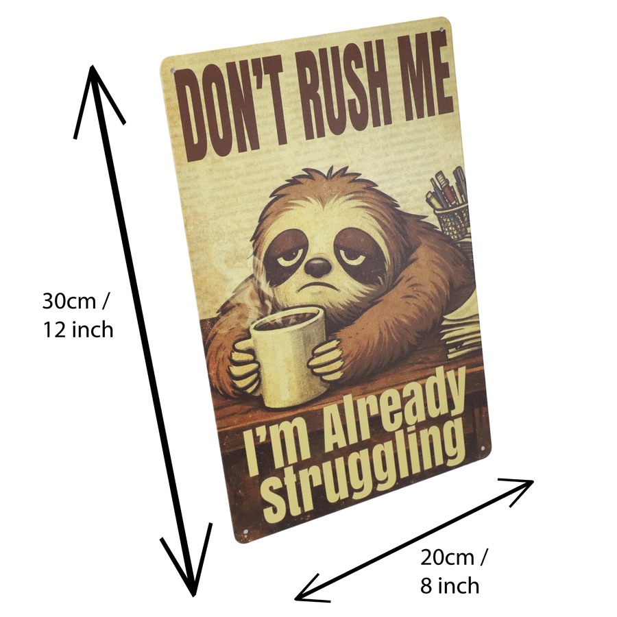 "Don't Rush Me, I'm Already Struggling" 20x30cm FUNNY SLOTH METAL WALL-ART SIGN